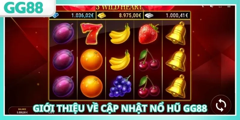 Cập nhật nổ hũ GG88 mang đến sân chơi thêm phần hấp dẫn